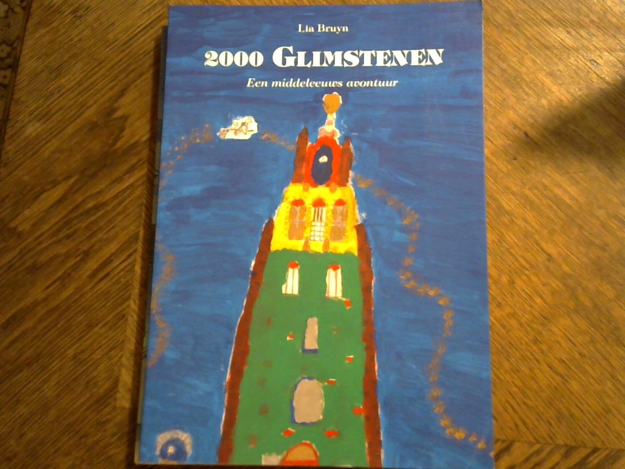 Bruyn Lia - 2000 Glimstenen, een middeleeuws avontuur