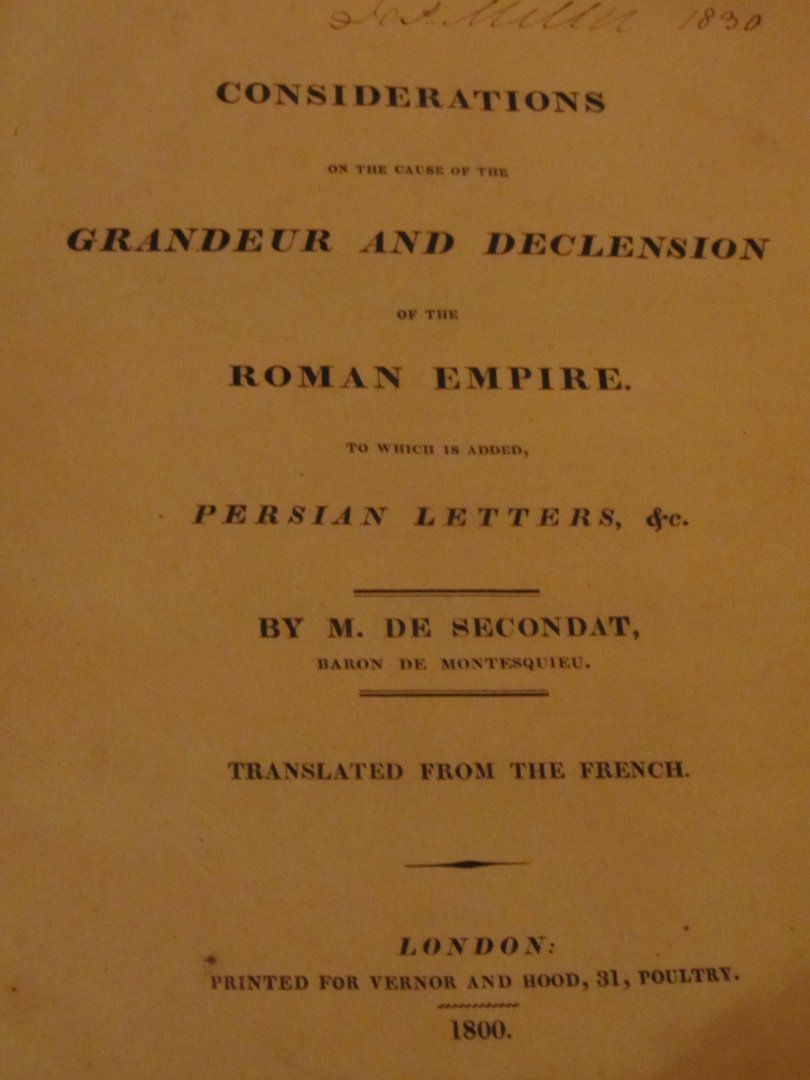 Montesquieu, M. De Secondat, baron de - Considerations of the cause of the grandeur and declension of the Roman empire, and Persian letters