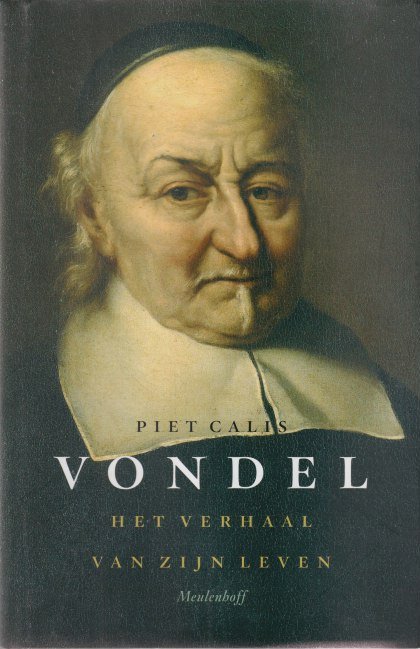 Calis, Piet - Vondel. Het verhaal van zijn leven (1587-1679)