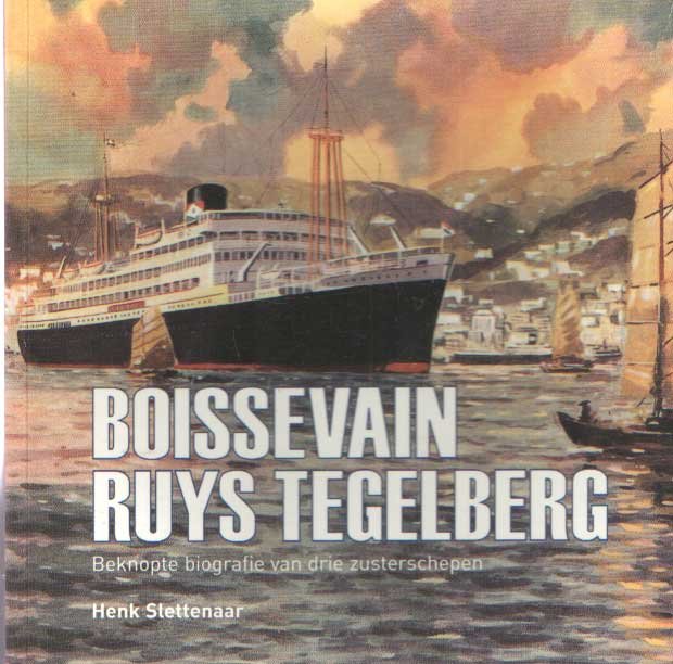 Slettenaar, Henk - Boissevain Ruys Tegelberg - beknopte biografie van drie zusterschepen