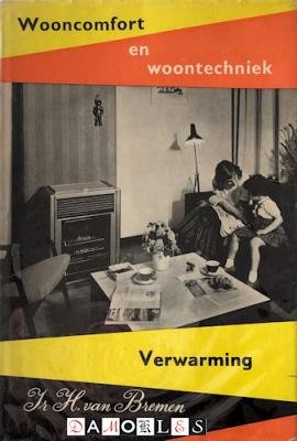 H. Van Bremen - Wooncomfort en woontechniek. Verwarming