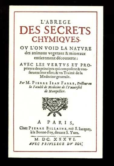 Fabre, Pierre Jean - L'Abrege des Secrets Chimiques ou l'on void la nature des animaux vegetaux & mineraux entierement découverte: avec les vertus et proprietez des principes qui composent & conseruent leur estre; & vn Traitté de la Medecine generale