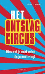 Vlaming, Henk - Het ontslagcircus. Alles wat je moet weten als je eruit vliegt