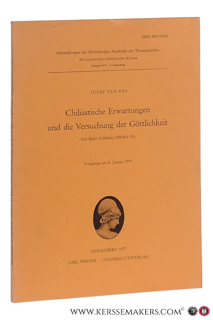 Ess, Josef van. - Chiliastische Erwartungen und die Versuchung der Göttlichkeit. Der Kalif al-Hakim (386 - 411 H.). Vorgelegt am 8. Januar 1977.