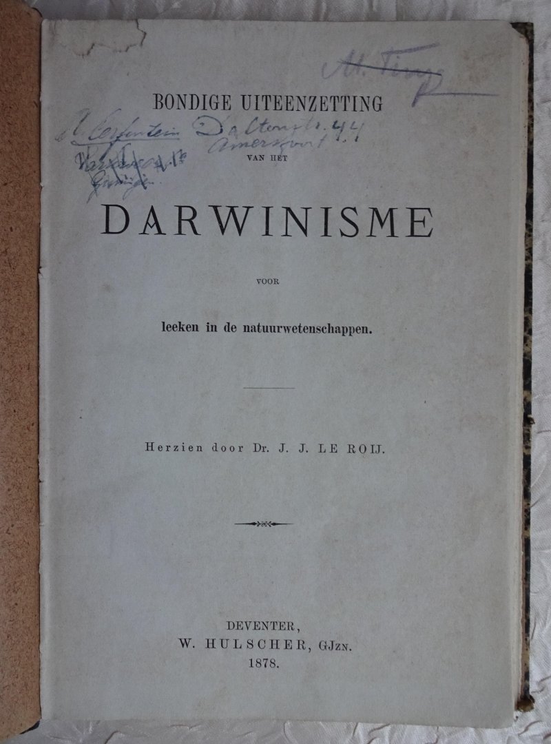 Roij, Dr. J.J. le (herzien door) - Bondige uiteenzetting van het Darwinisme voor leeken in de natuurwetenschappen