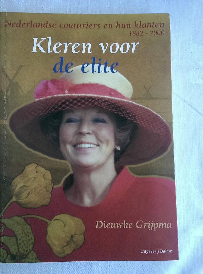 Grijpma, Dieuwke - Kleren voor de elite. Nederlandse couturiers en hun klanten 1882-2000