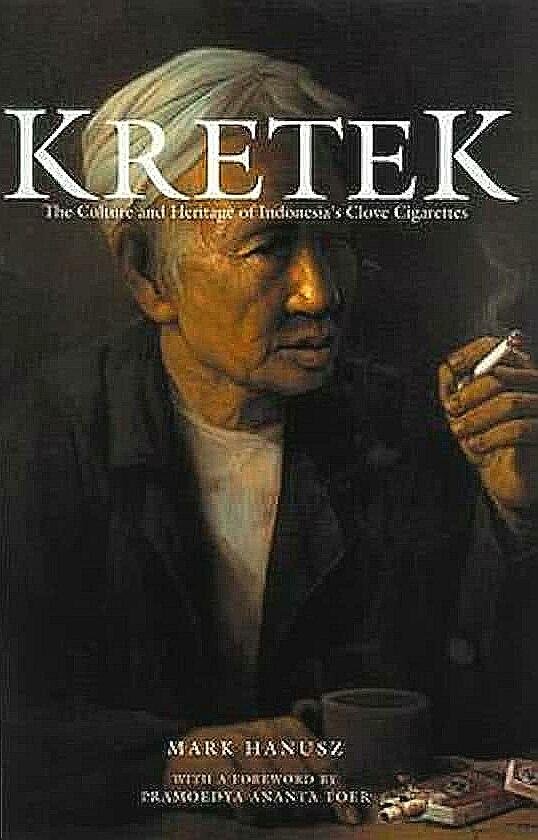Hanusz , Mark . [ isbn 9789799589804 ]  4817 - Kretek . ( The Culture and Heritage of Indonesia's Clove Cigarettes . )  Carried on the warm breezes of a sultry tropic night, the scent of kretek - Indonesia's indigenous clove cigarette - is the aromatic soul of a nation, the fragrant embodiment -