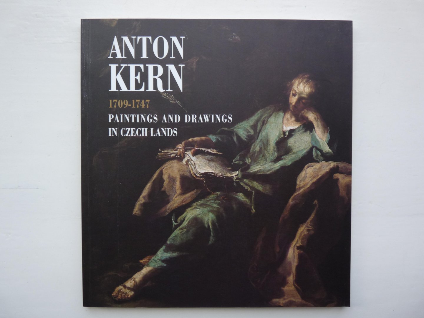 Preiss, Pavel - Anton Kern (1709-1747): a Venetian Master of the Saxon and Bohemian Rococo : Paintings and Drawings in Czech Lands