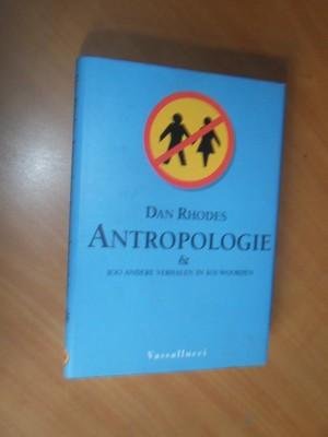 Rhodes, Dan - Antropologie & honderd andere verhalen in 101 woorden