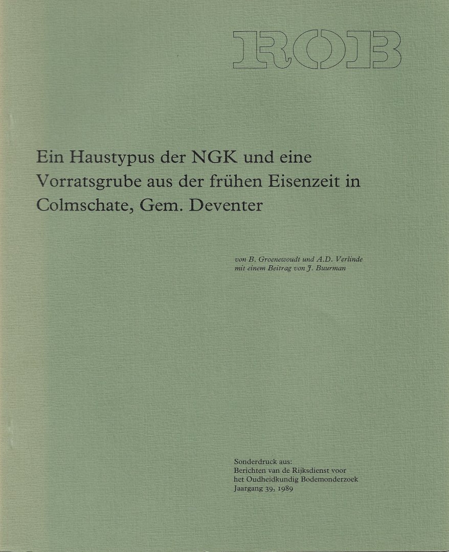 GROENEWOUDT, B. & A.D. VERLINDE - Ein Haustypus der NGK und eine Vorratsgrube aus der frühen Eisenzeit in Colmschate, Gem. Deventer.