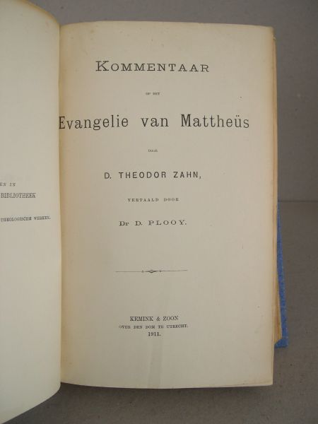 Zahn, D. Theodor - Kommentaar op het Evangelie van Mattheüs ... vertaald door Dr. D. Plooy.
