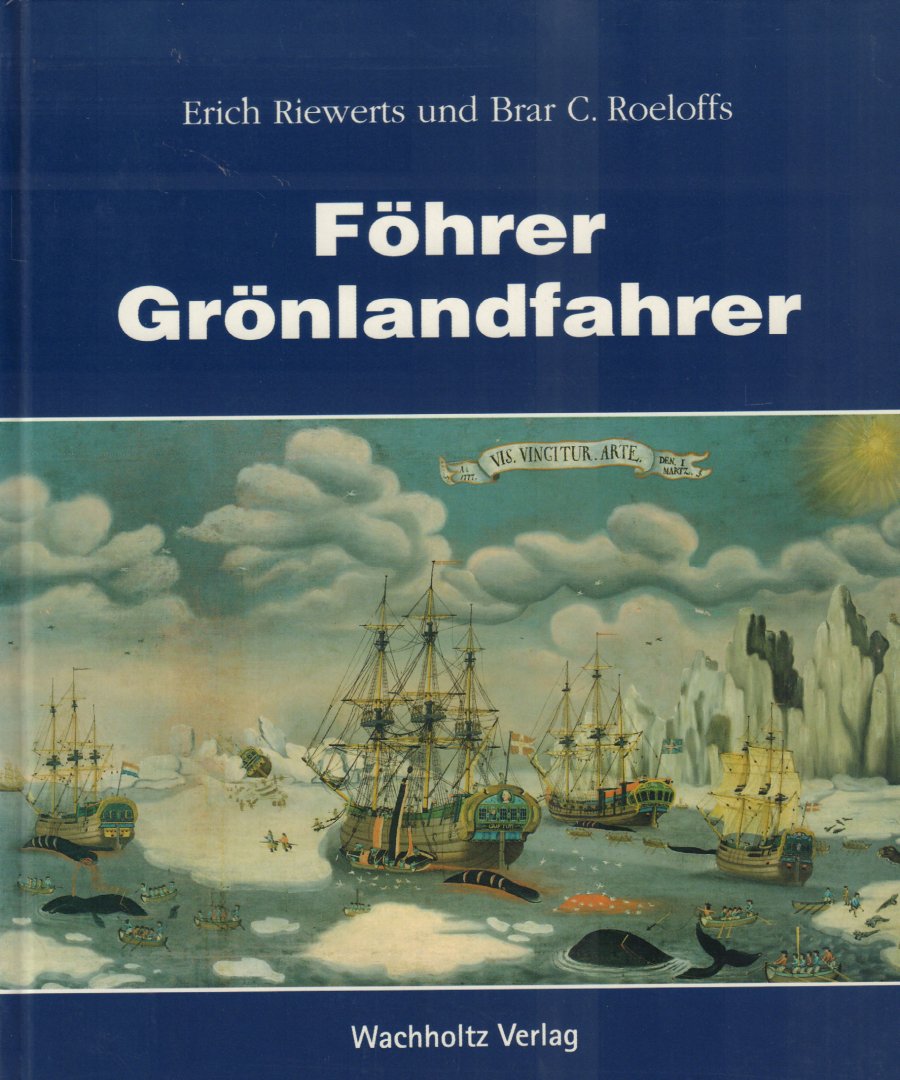 Riewerts, Erich und Brar C. Roeloffs - Föhrer Grönlandfahrer, 335 pag. hardcover, gave staat