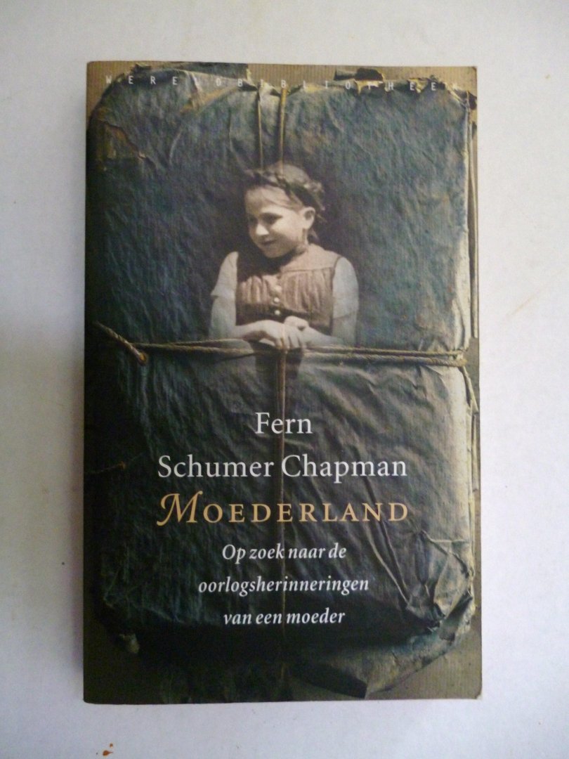 Chapman, F. Schumer - Moederland / op zoek naar de oorlogsherinneringen van een moeder