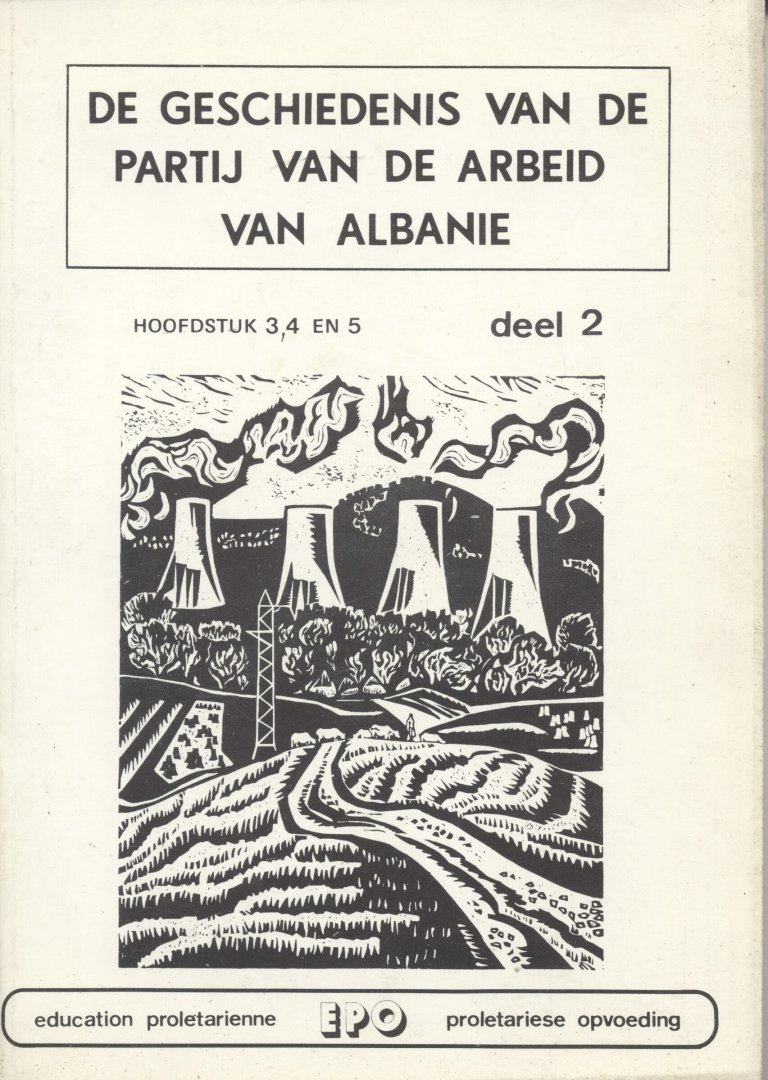 PvdA van Albanië - De geschiedenis van de Partij van de Arbeid van Albanië. Deel 2: hoofdstuk 3, 4 en 5.