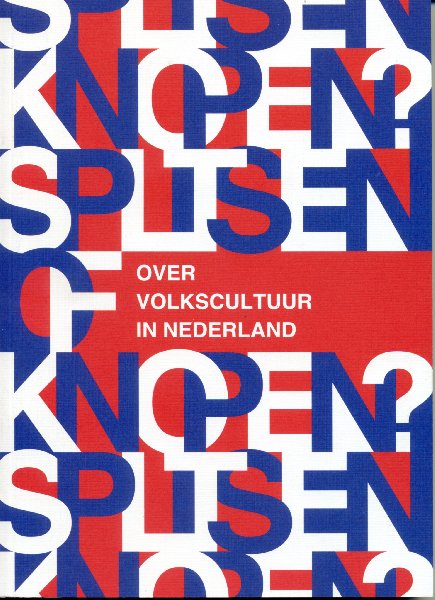 Dibbits, Hester/ e.a. (redactie) - Splitsen of knopen? Over volkscultuur in Nederland
