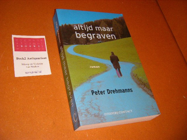 Drehmanns, Peter - Altijd maar begraven. Roman