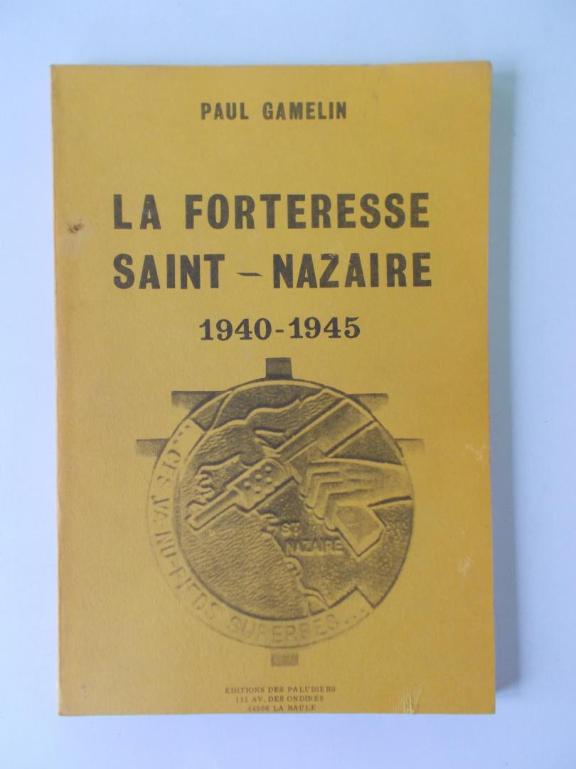 Gamelin, Paul - Festung / La Fortresses Saint - Nazaire 1940 - 1945