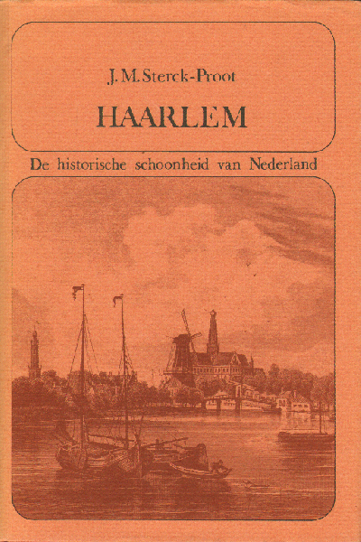 Sterck-Proot, J.M. - Haarlem  De historische schoonheid van Nederland, 114 pag. hardcover + stofomslag, goede staat (facsimile uitgave Heemschut boekje)