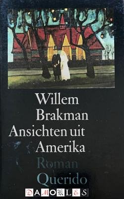 Willem Brakman - Ansichten uit Amerika