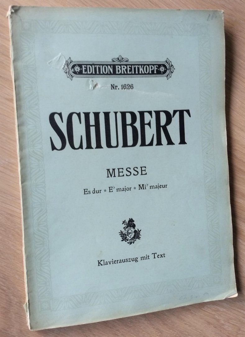 Schubert, Frans - FRANS SCHUBERT - MESSE - *Es dur * E'major *Mi'majeur - für 4 singstimmen und Orchester - Klavierauszug mit Text - nr.1626