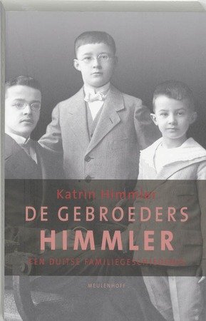 Himmler, Katrin - De gebroeders Himmler Een Duitse familiegeschiedenis