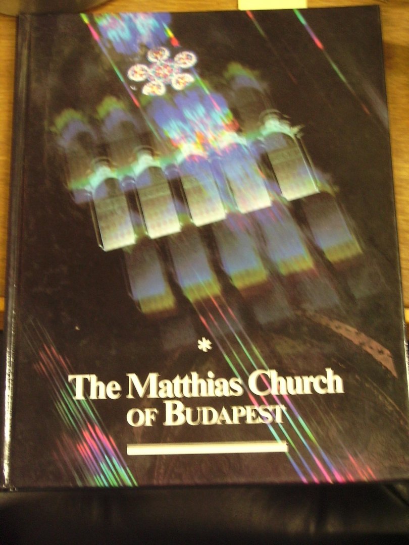 Gink, K.;Gink, J; Czgány, Dr. I. - The Matthias Church of Budapest