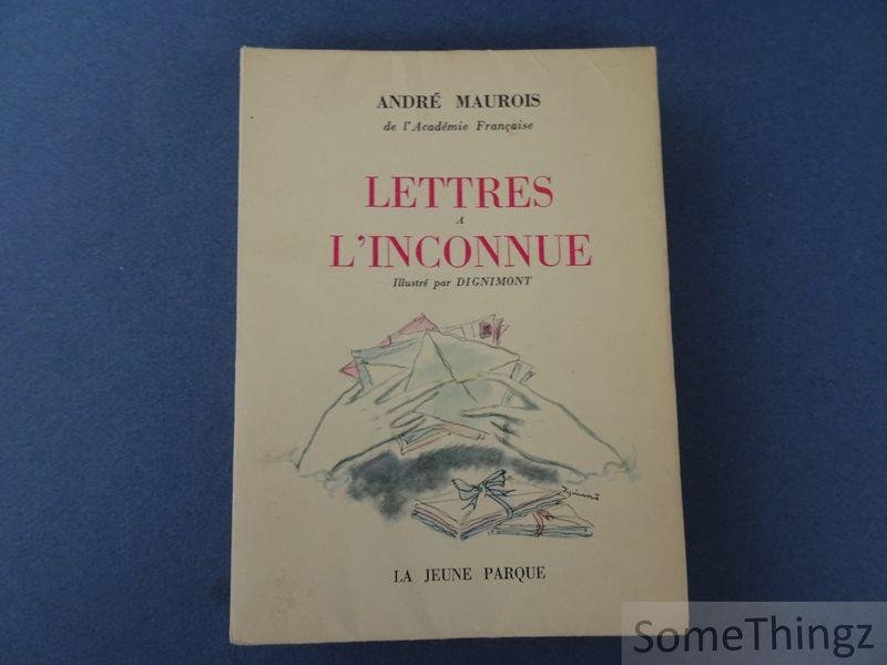André Maurois. - Lettres à l'inconnue. Illustré par Dignimont.
