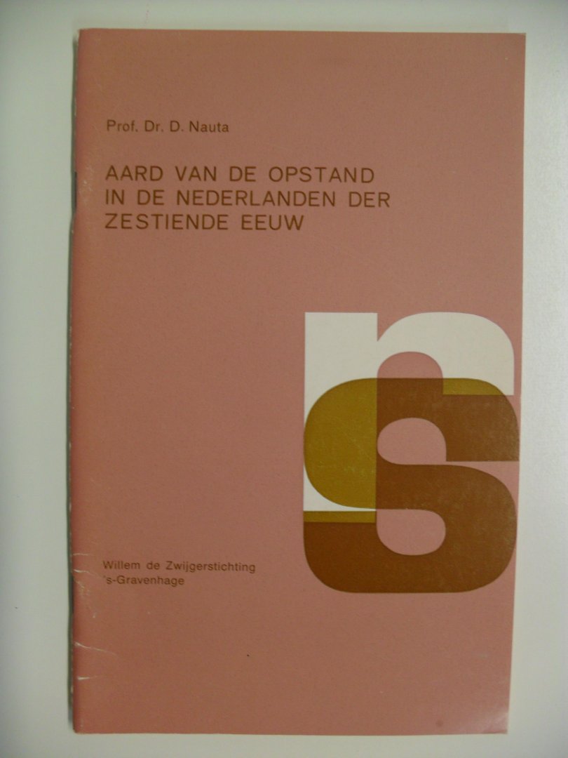 Nauta prof.dr.D. - Aard van de opstand in de Nederlanden der zestiende eeuw