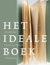 Het ideale - honderd jaar private press in Nederland 1910-2010