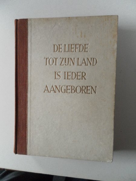 Leeuwen, W.L.M.E. van - De liefde tot zijn land is ieder aangeboren. Land en Volk van Nederland in kunst en letteren