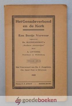 Littooij, A. - Het Genadeverbond en de Kerk --- Een beetje verweer tegenover Ds. Kleinendorsts Andere zienswijze. Met een voorwoord van ds. J. Jongeleen