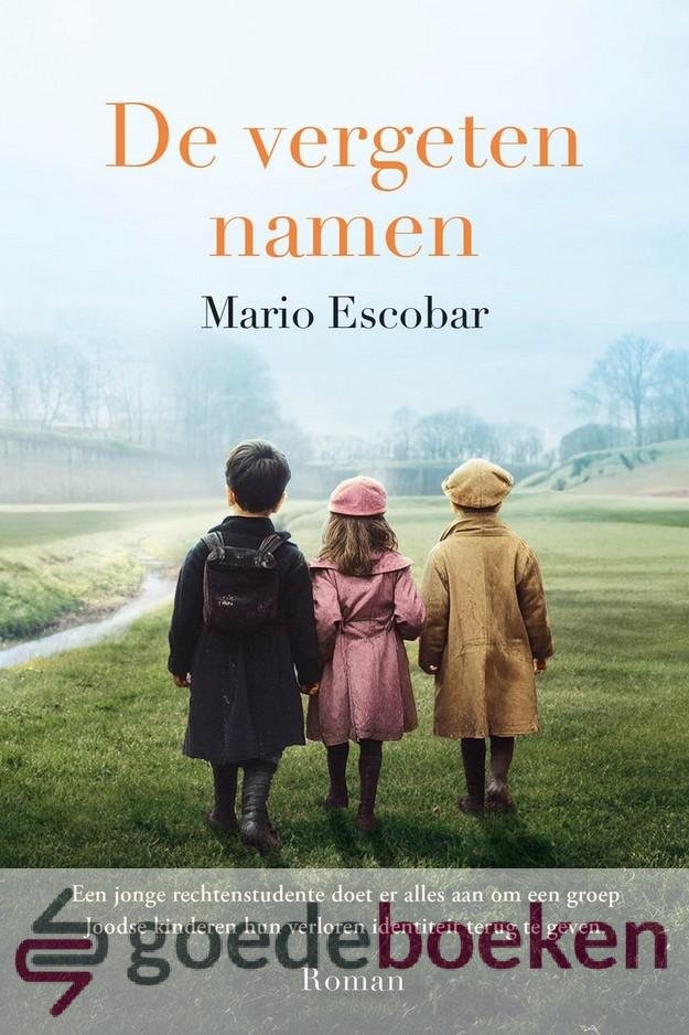 Escobar, Mario - De vergeten namen *nieuw* --- Een jonge rechtenstudente doet er alles aan om een groep Joodse kinderen hun verloren identiteit terug te geven.
