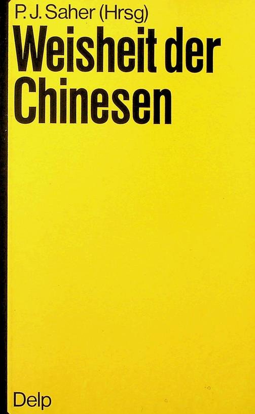 Saher, P.J. [Hrsg.] - Weisheit der Chinesen. Das Geheimnis des ewigen Lächelns