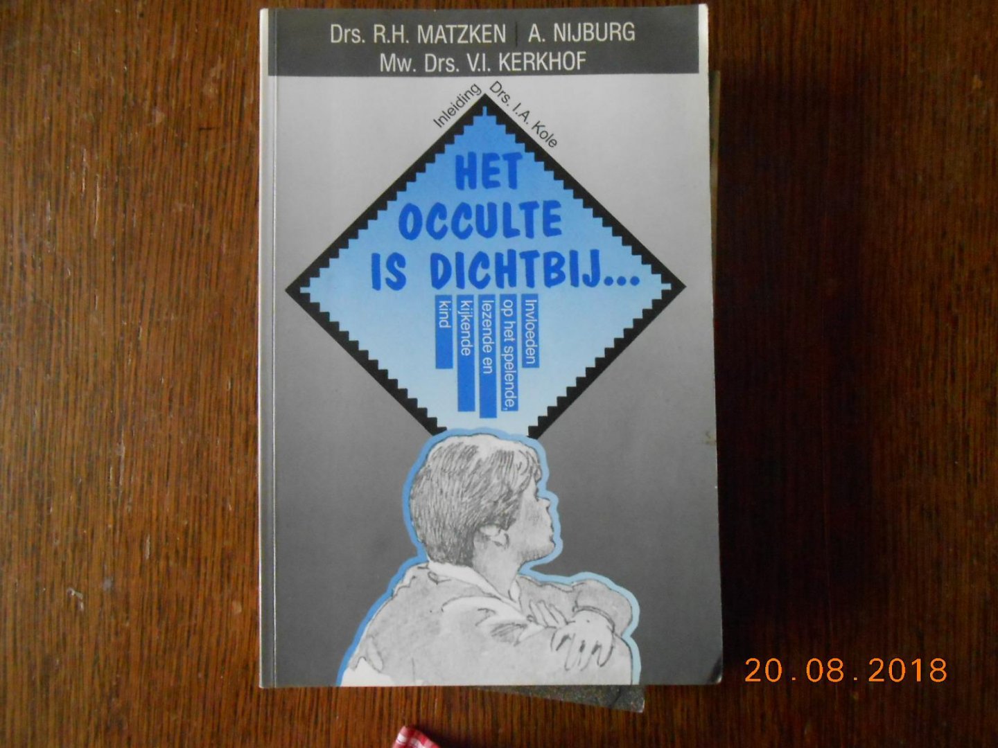 Drs R H Matzken /A Nijburg  /Mw Drs V I Kerkhof - Het occulte is dichtbij