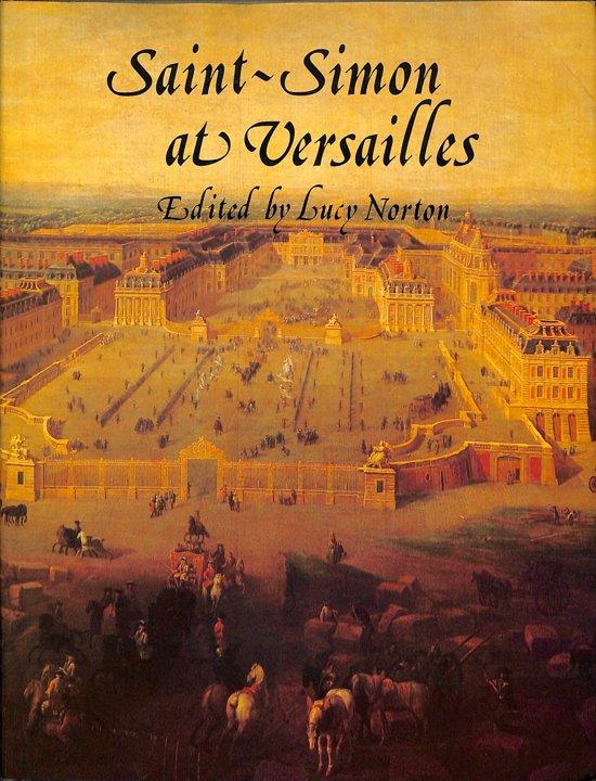 Norton, Lucy (ed.) - Saint-Simon at Versailles