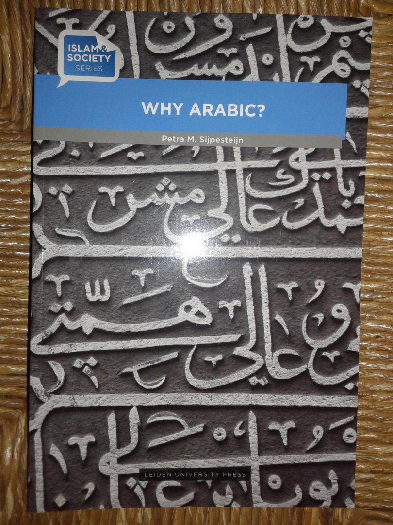 Sijpesteijn, Petra M. - Why Arabic? hoezo arabisch?