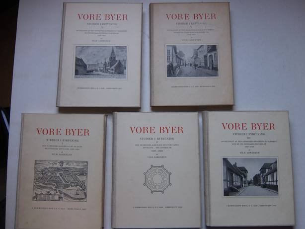 Lorenzen, Vilh. - Vore Byer; studier i bybygning fra Middelalderens Slutning til Industrialismens Gennembrud 1536-1870. Pt. I-V.