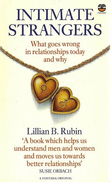 Rubin, Lillian B. - Intimate Strangers What goes wrong in relationships today and why