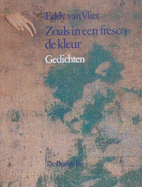 Vliet, Eddy van. - Zoals in een fresco de kleur.