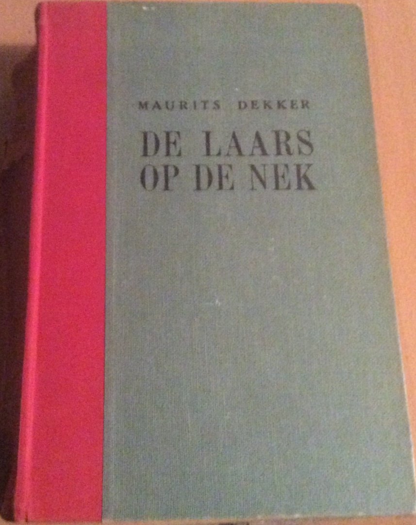 Dekker, Maurits - De Laars op de nek, Roman 1939-1944