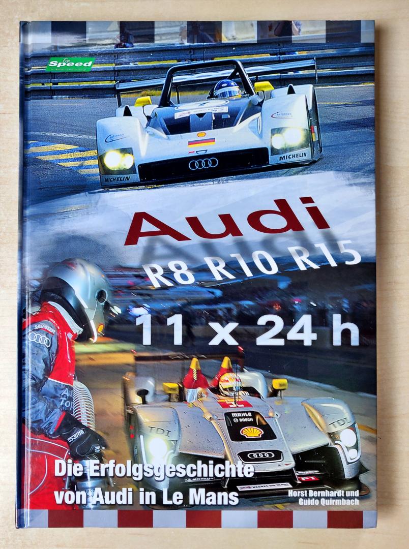 Horst Bernhardt (Autor, Illustrator), Guido Quirmbach (Autor, Illustrator), Wolfgang Ullrich (Vorwort) - Audi R8 R10 R15 - Die Erfolgsgeschichte in Le Mans: 11 x 24 h