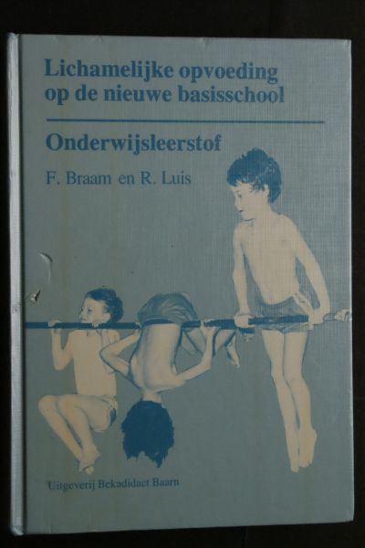 Braam, F.; Luis, R. - Lichamelijke opvoeding op de nieuwe basisschool Onderwijsleerstof
