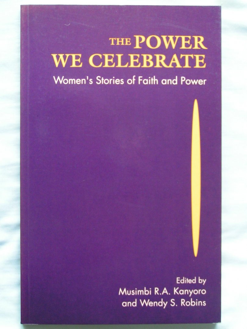 Musimbi and Robins (ed.) - The Power we Celebrate. Women's stories of faith and power