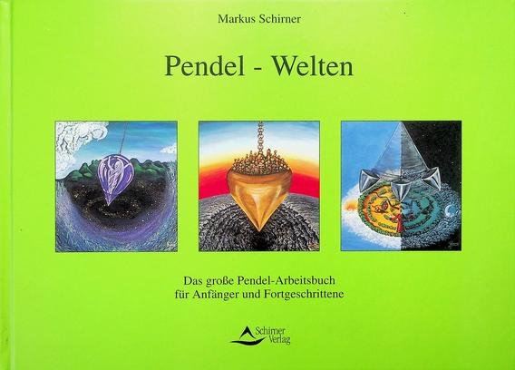 Schirner, Markus - Pendel-Welten. Das Quickstep-Pendel-Handbuch für Anfänger und Fortgeschrittene