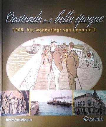 VERMAUT Claudia, MAHIEU Erwin, SMISSAERT Emile - Oostende in de belle époque. 1905, het wonderjaar van Leopold II