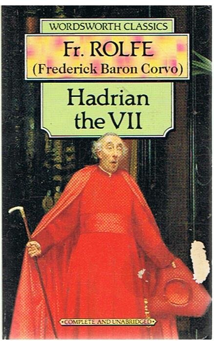 Rolfe, Fr. (Frederick Baron Corvo) - Hadrian the VII