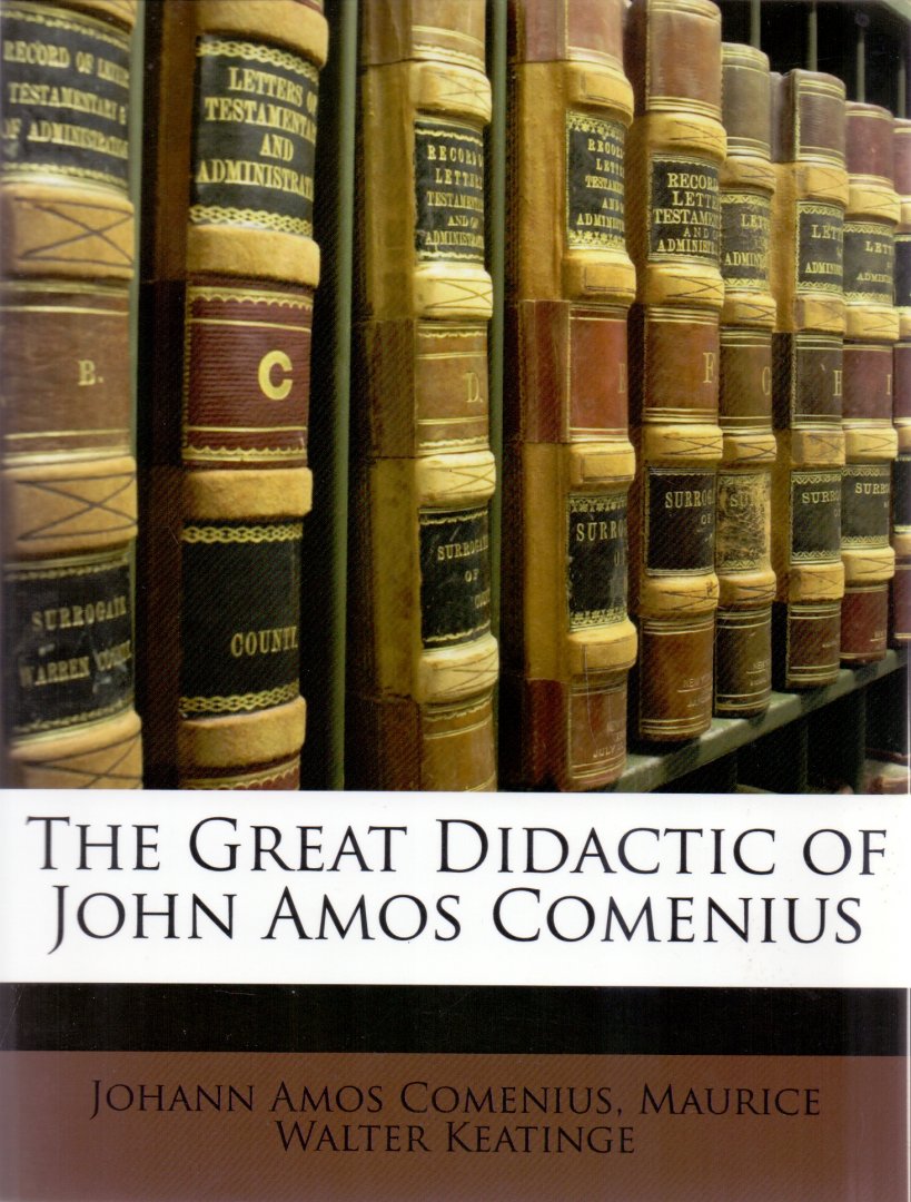 Comenius, Johann Amos, Maurice Walter Keatinge (ds1373) - The Great Didactic of John Amos Comenius