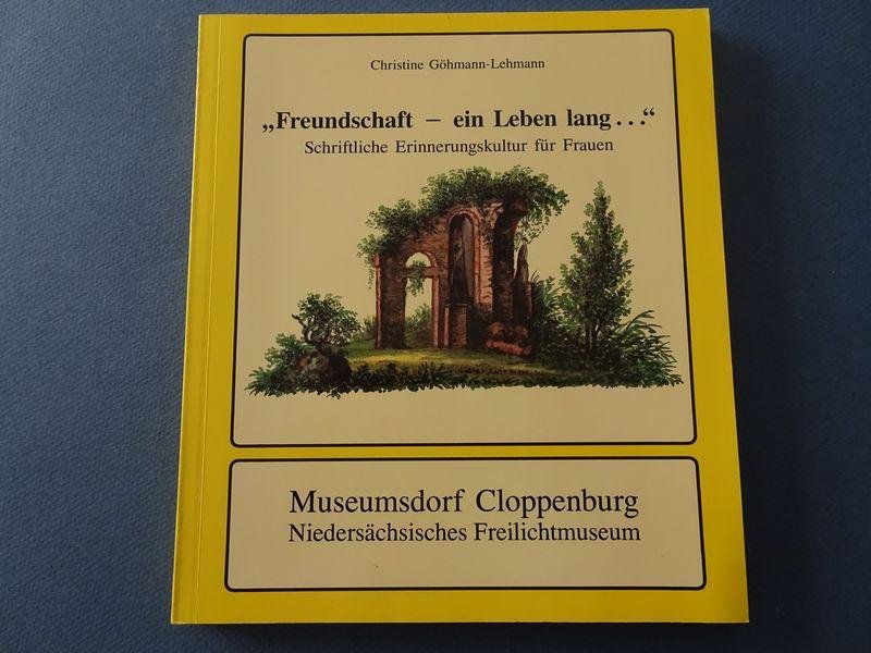 Göhmann-Lehmann, Christine. - Freundschaft - ein Leben lang ... Schriftliche Erinnerungskultur für Frauen.