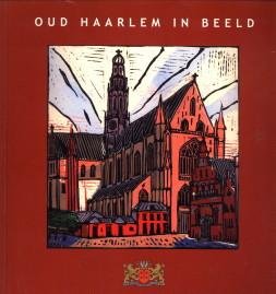 HOUTKOOP, ARENT - Oud Haarlem in beeld