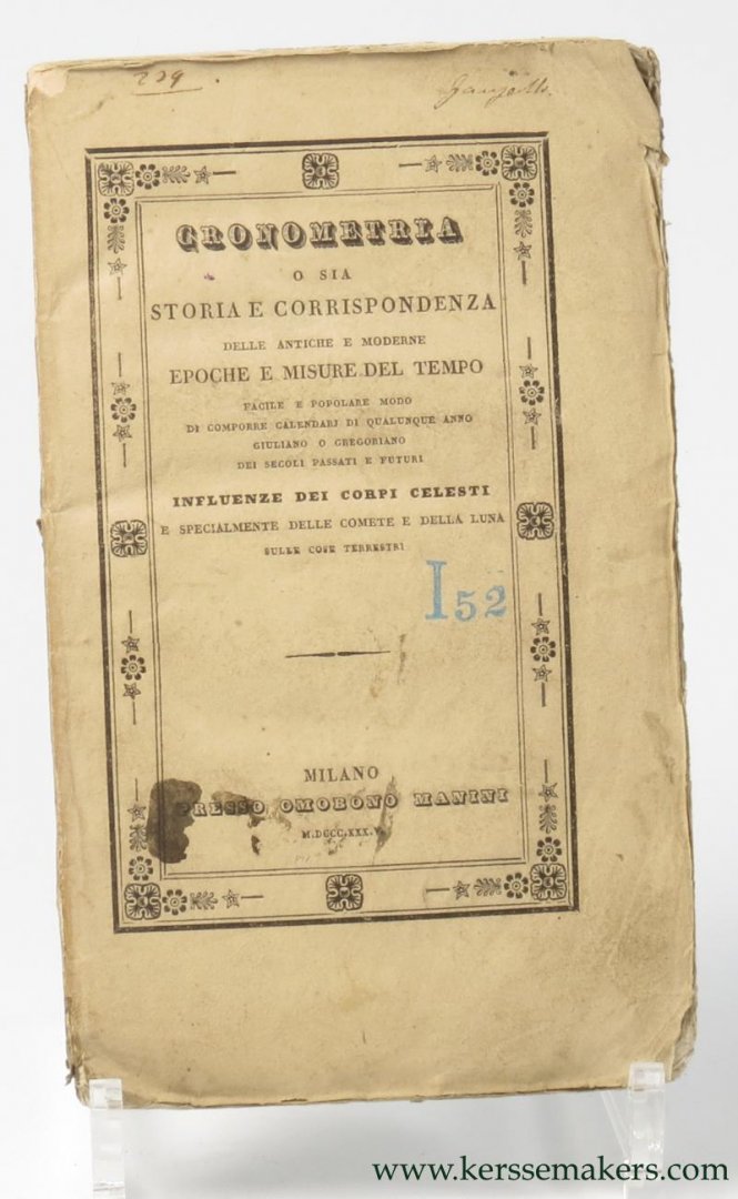 LAVELLI DE-CAPITANI, DALMAZIO - Cronometria o sia storia e corrispondenza delle antiche e moderne epoche e misure del tempo. Facile e popolare modo di comporre calendari di qualunque anno Giuliano o Gregoriano de secoli passati e futuri. Influenze dei corpi celesti e special...